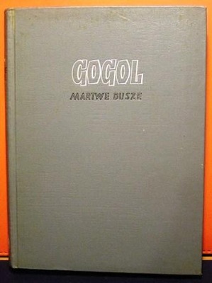 Przygody Czyczykowa albo martwe dusze, M.W. GOGOL [KiW 1949]