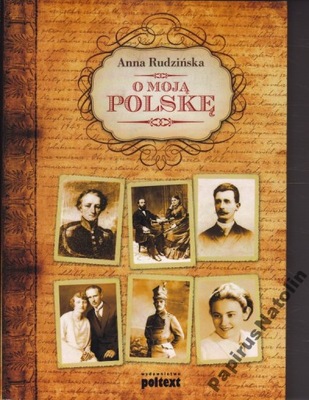 O MOJĄ POLSKĘ. ANNA RUDZIŃSKA
