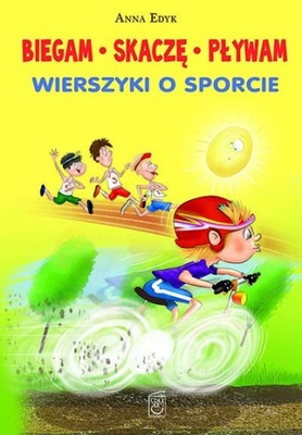 Biegam skaczę pływam Anna Edyk