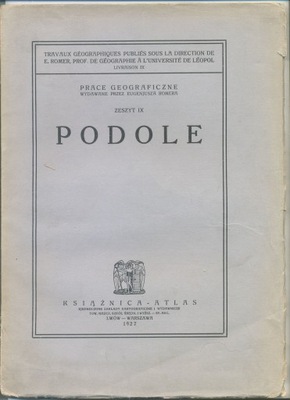 Podole /Prace Geograficzne wyd. przez E. Romera