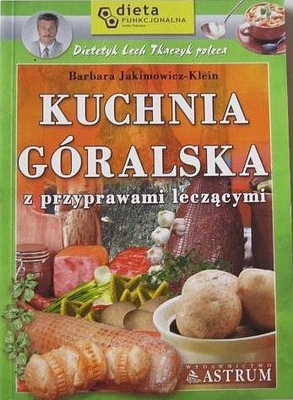 Kuchnia góralska z przyprawami leczącymi - Jakimowicz-Klein Barbara