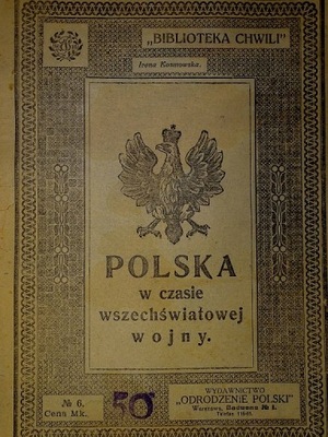 POLSKA w CZASIE WSZECHŚWIATOWEJ WOJNY 1918 LEGIONY