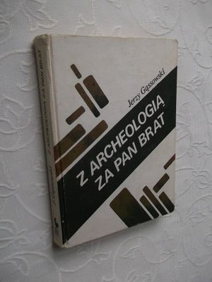 Z ARCHEOLOGIĄ ZA PAN BRAT /WYKOPALISKA GEOLOGIA