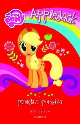 My Little Pony. Applejack i pamiętna pomyłka G.M. Berrow