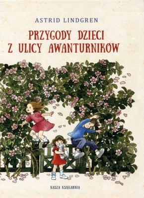 Przygody dzieci z ulicy Awanturników Astrid Lindgren