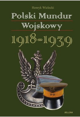 Polski mundur wojskowy 1918-1939 Henryk Wielecki