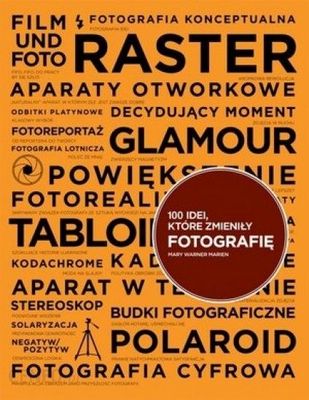 100 idei, które zmieniły fotografię Praca zbiorowa