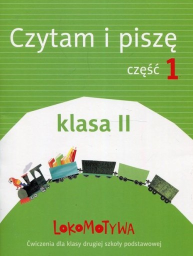 Lokomotywa 2 Czytam i piszę Ćwiczenia Część 1