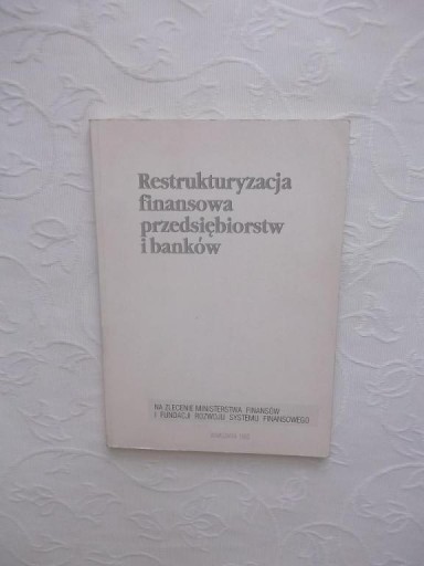 ФИНАНСОВАЯ РЕСТРУКТУРИЗАЦИЯ ПРЕДПРИЯТИЙ И БАНКОВ