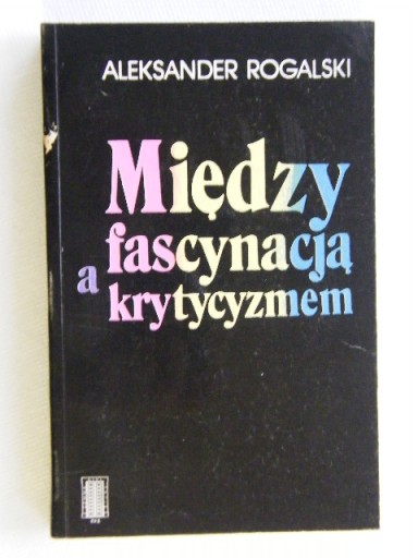 МЕЖДУ ОЧАРОВАНИЕМ И КРИТИКОЙ РОГАЛЬСКОГО