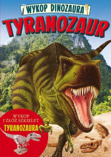 WYKOP DINOZAURA TYRANOZAUR wykop i złóż szkielet tyranozaura