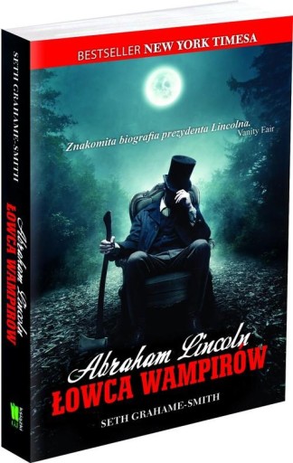 Abraham Lincoln Łowca wampirów Seth Grahame-Smith