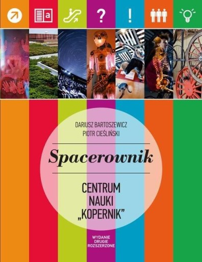 Spacerownik Centrum Nauki Kopernik Dariusz Bartoszewicz, Piotr Cieśliński