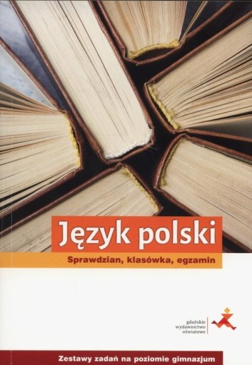 JĘZYK POLSKI SPRAWDZIAN KLASÓWKA EGZAMIN ZADANIA TESTOWE KLASA 7-8 GWO