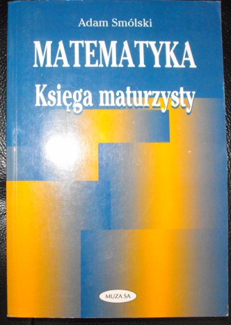 Matematyka księga maturzysty Smólski