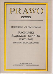 RACHUNKI ŚLĄSKICH STANÓW (1527-1741) Orzechowski