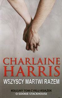 WSZYSCY MARTWI RAZEM Charlaine Harris /NOWA/