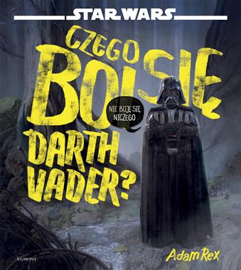 Czego boi się Darth Vader Adam Rex