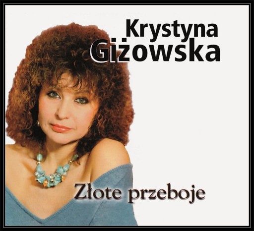 Krystyna Giżowska - Złote Przeboje