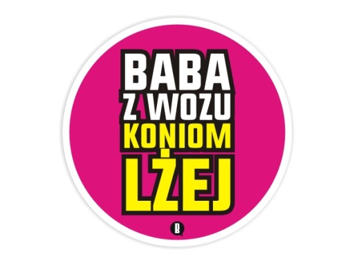 Naklejka BABA Z WOZU KONIOM LŻEJ na szybę auto *10cm