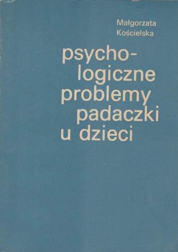 PSYCHOLOGICZNE PROBLEMY PADACZKI U DZIECI