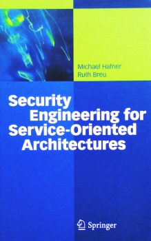 SECURITY ENGINEERING for SERVICE-ORIENTED ARCHITECTURES M. HAFNER, R. BREU